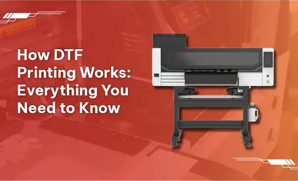How DTF Printing Works: Everything You Need to Know